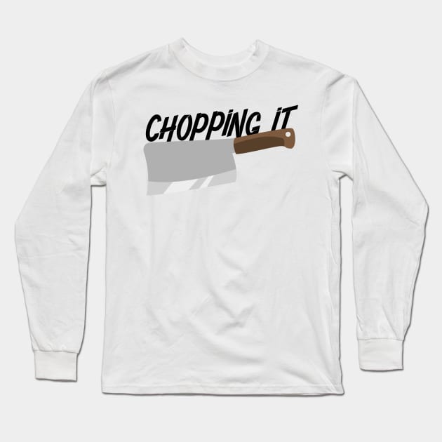 CHOPPING IT Long Sleeve T-Shirt by EdsTshirts